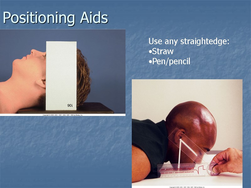 Positioning Aids Use any straightedge: Straw Pen/pencil